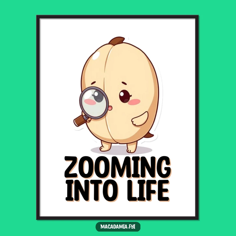 Funny Macadamia Nut Magnifying Poster - Hilarious Investigation Art