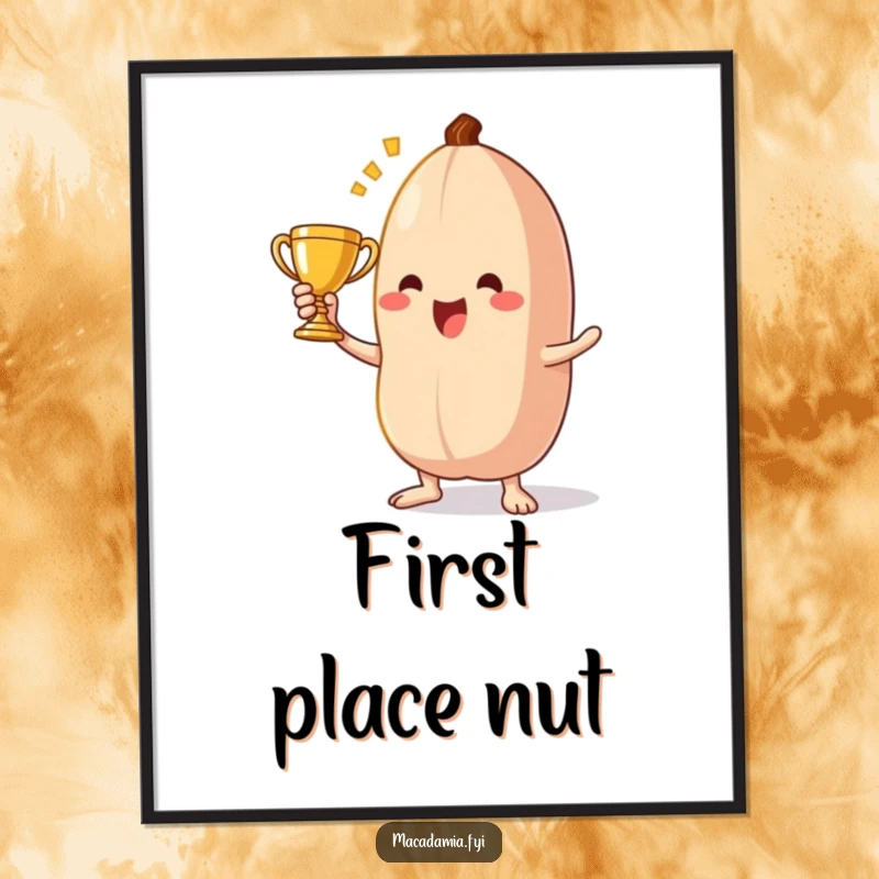 Funny macadamia nut poster print of a triumphant character holding a tiny golden trophy, exuding nutty pride.