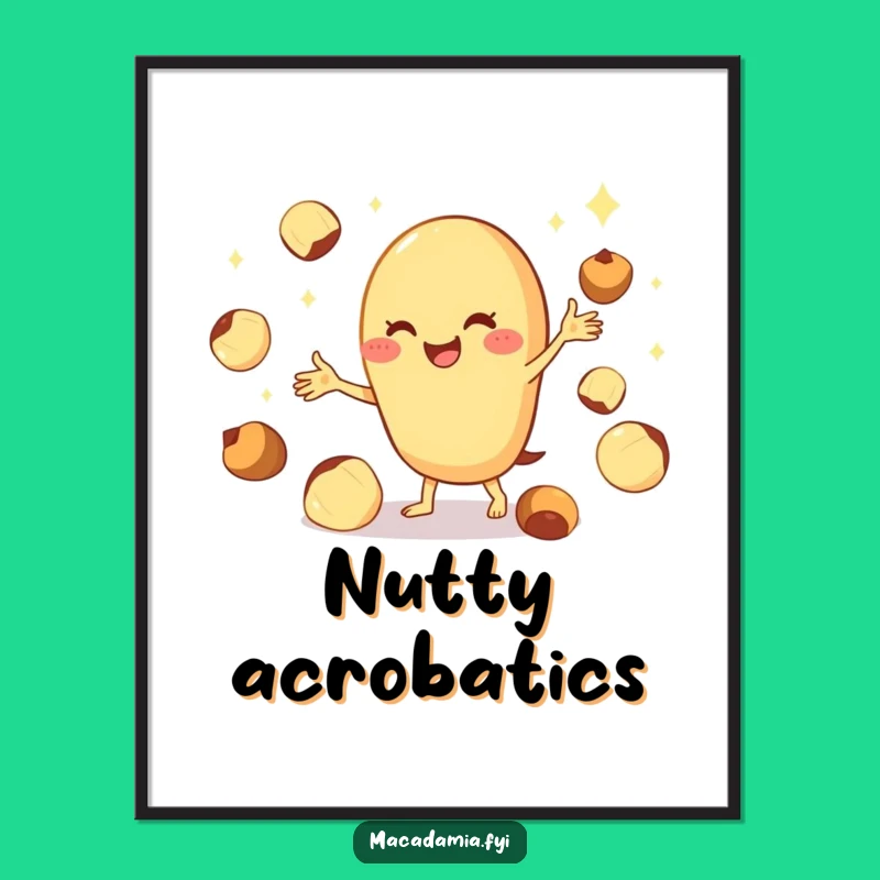 Funny Macadamia Nut Juggling Poster: Cheerful Performer Art Print Funny Gift