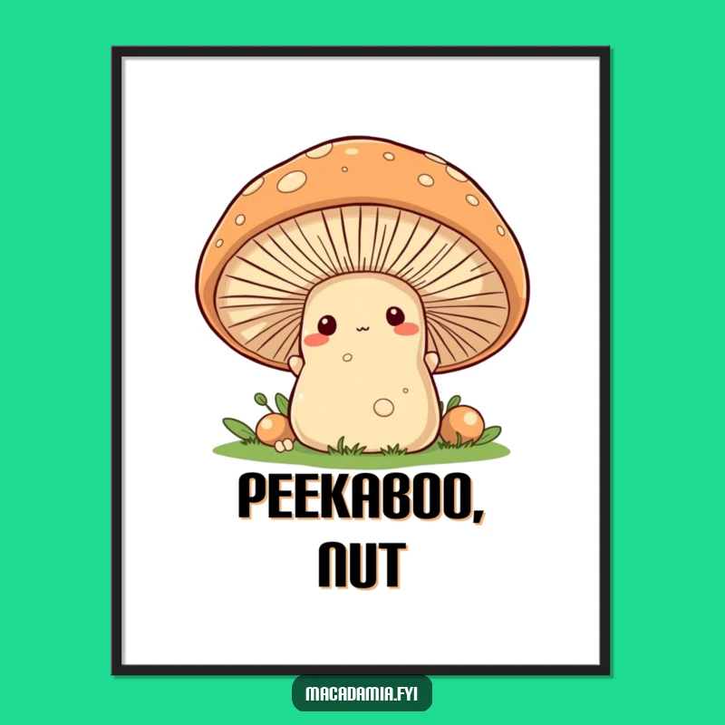 Funny Macadamia Nut Mushroom Peek Poster - Whimsical Wall Art Gift