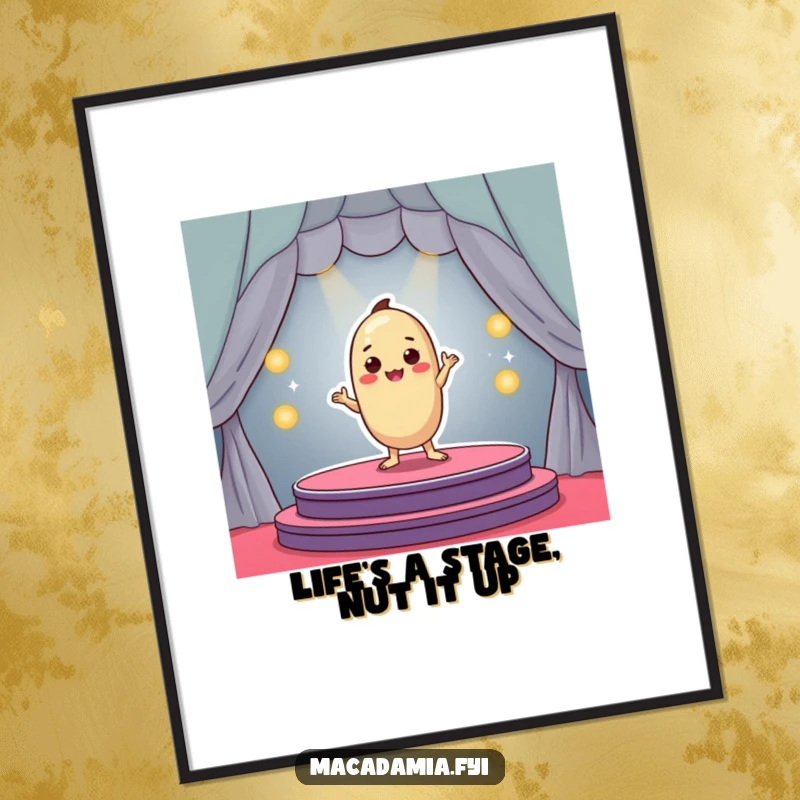 Funny Free Printable Wall Art: A macadamia nut character striking a confident, dramatic pose on a small, colorful performance stage.