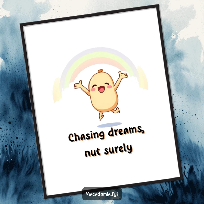 Funny Free Printable Wall Art: Macadamia nut leaping joyfully with arms outstretched towards a colorful, hopeful rainbow.