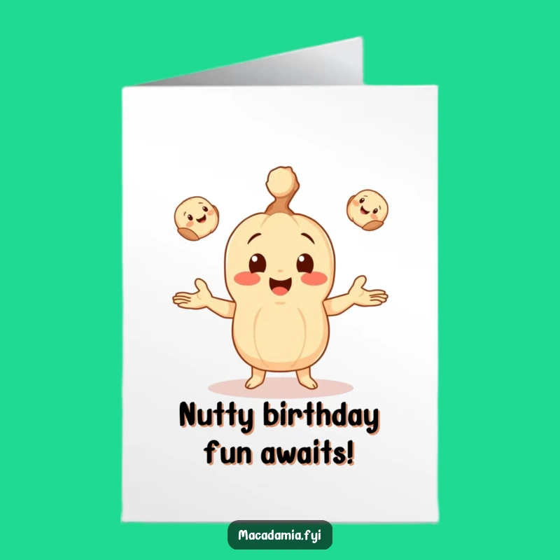 Free Printable Birthday Card: Juggling Macadamia Nut - Funny Downloadable Gift