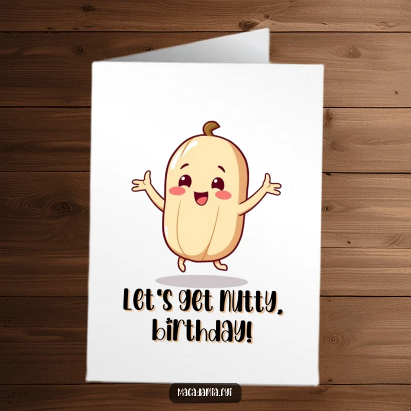 Funny Free Printable Macadamia Nut Birthday Card: A macadamia nut character gleefully doing a silly dance with arms flailing.