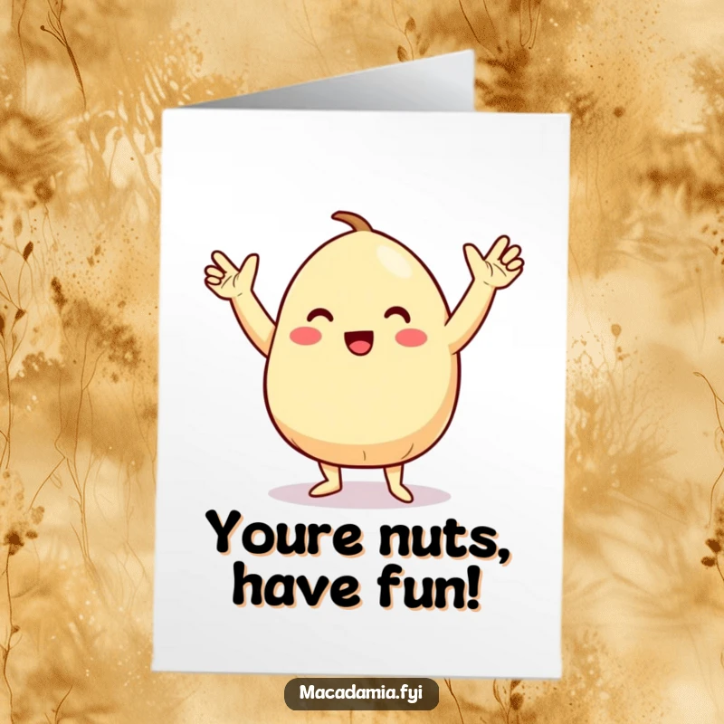 Funny Free Printable Birthday Card: A macadamia nut character joyfully doing a silly dance with arms raised high.