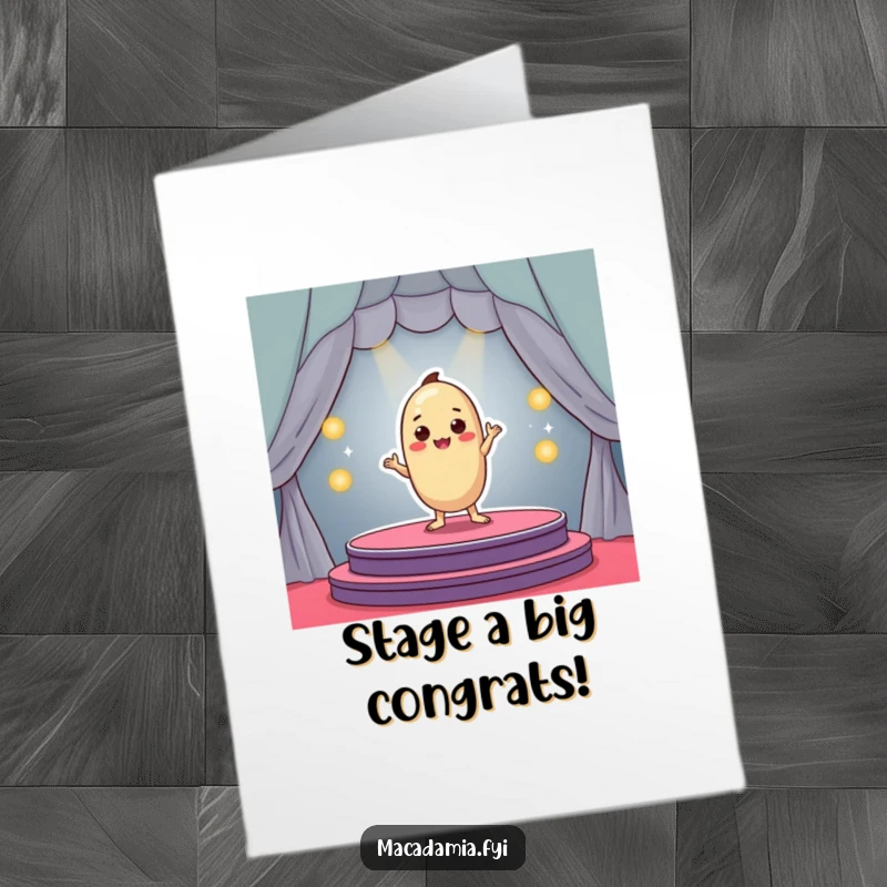 Funny Free Printable Congratulations Card: Macadamia nut character dramatically posing as a star performer on a small, vibrant stage.