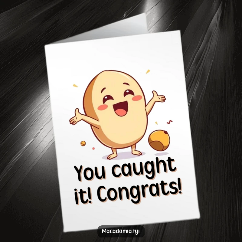 Free Printable Congratulations Card: An excited macadamia nut demonstrating quick reflexes, catching a falling nut.