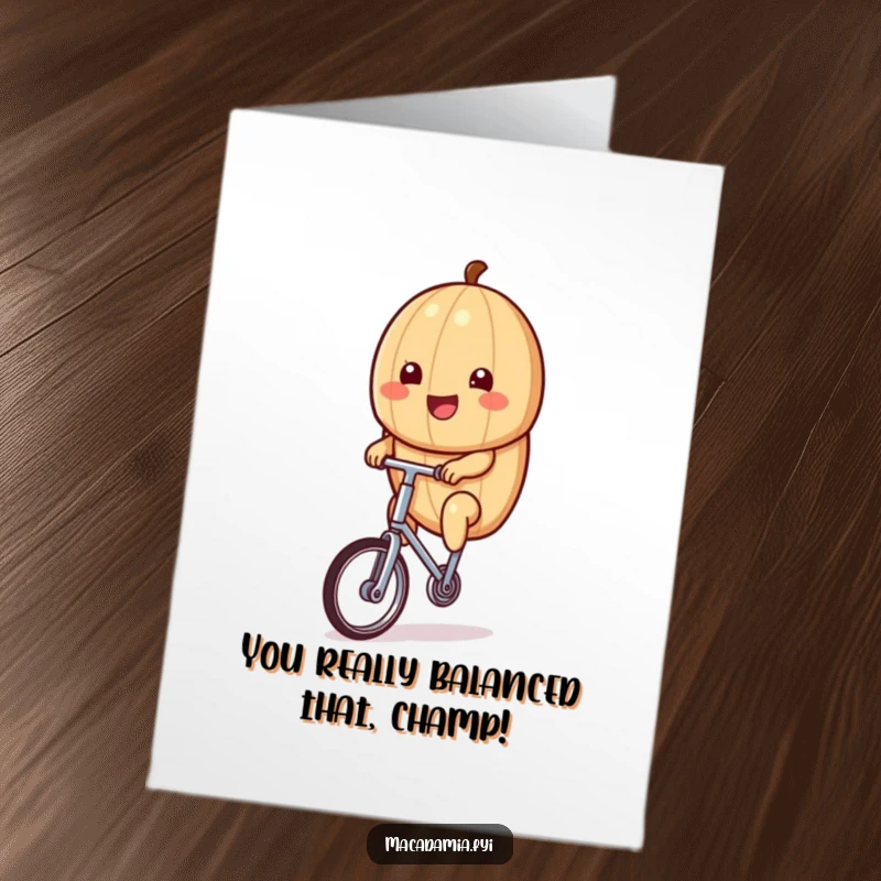 Funny Free Printable Congratulations Card: Kawaii macadamia nut rides a unicycle, celebrating success.