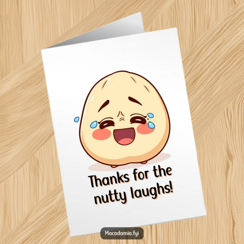 Funny Free Printable Thank You Card: Macadamia nut character crying from laughing so hard, expressing heartfelt thanks