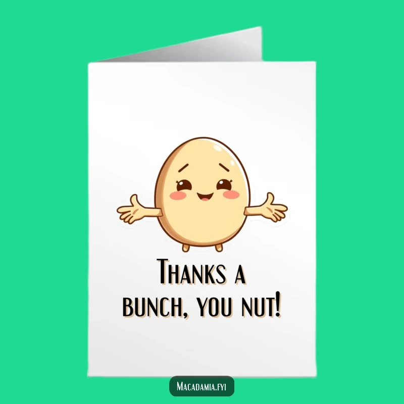 Free Printable Thank You Card: Shrugging Macadamia Nut - Comical Downloadable DIY Gift!