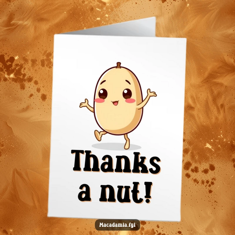 Funny Free Printable Thank You Card: A macadamia nut with shaky legs doing a silly dance, conveying thanks with humor.