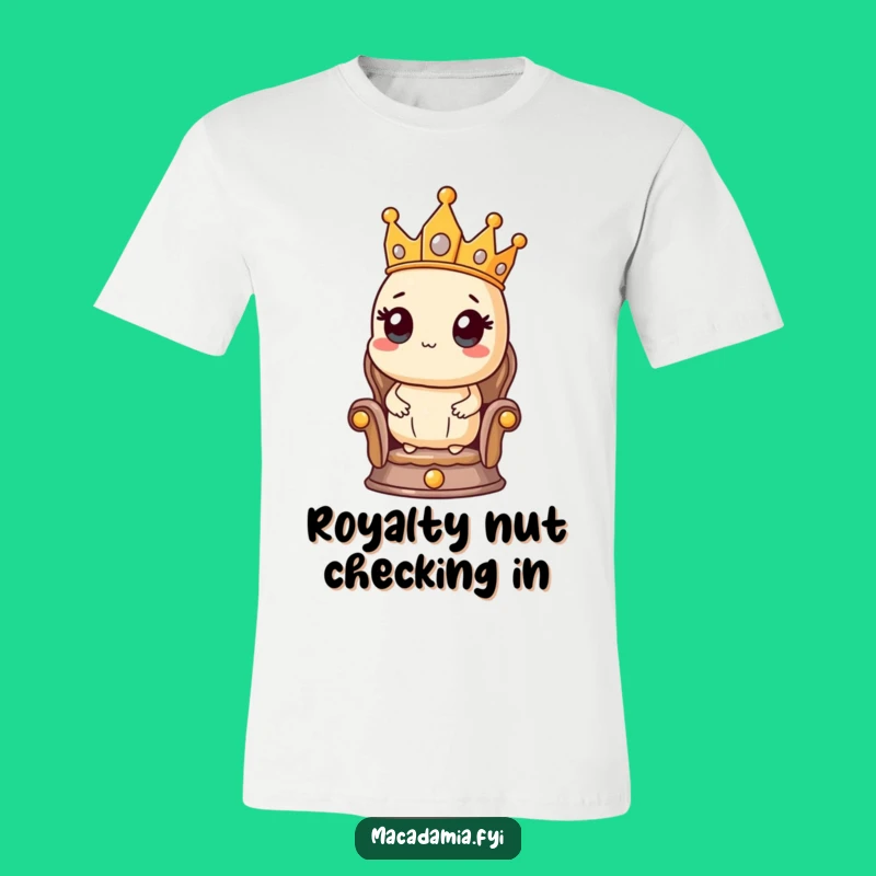 Funny Macadamia Nut King T-Shirt - Hilarious Regal Nut Character Tee